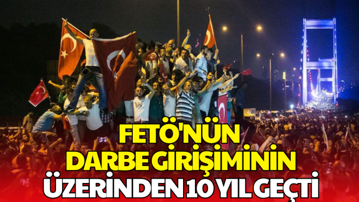 15 Temmuz'un Üzerinden 10 Yıl Geçti! Demokrasi Direnişi Hafızalardaki Yerini Koruyor